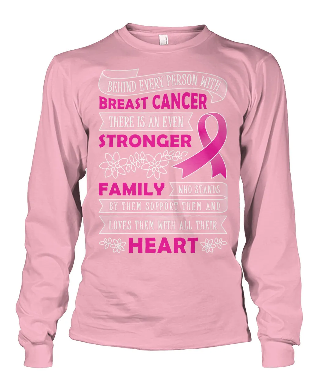 Behind Every Person with Breast Cancer Shirts and Long Sleeves