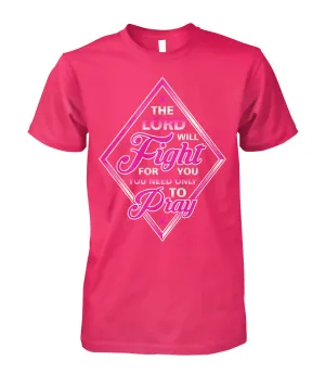 The Lord Will Fight For You Pray Shirts and Long Sleeves
